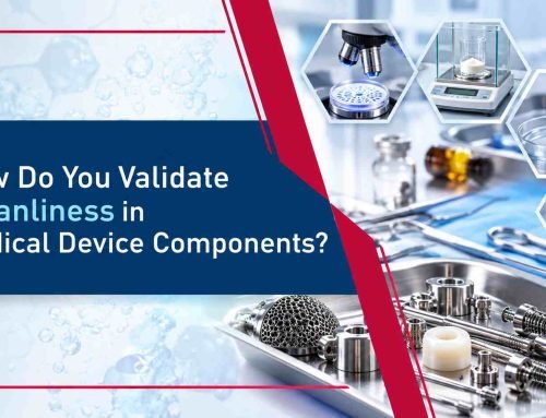 How Do You Validate Cleanliness in Medical Device Components?